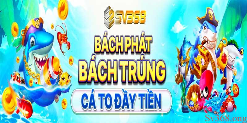 Giới thiệu bắn cá SV368