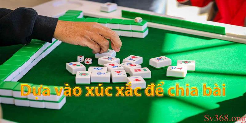 Chia bài trong 1 ván mạt chược sẽ dựa vào xúc xắc