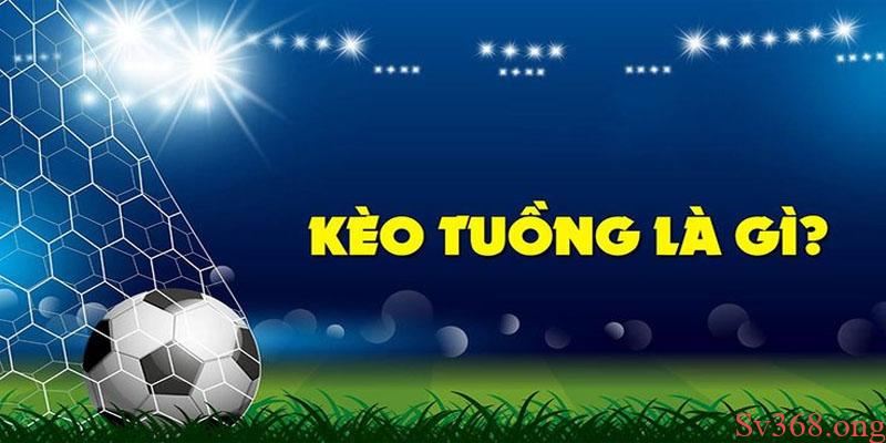 Kèo tuồng được nhiều người chơi sử dụng hiện nay