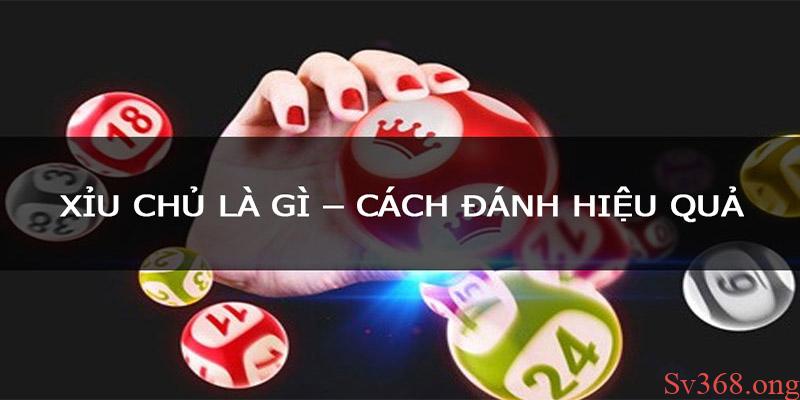 Xỉu chủ là hình thức cược lô đề nhận được sự quan tâm của rất nhiều cao thủ