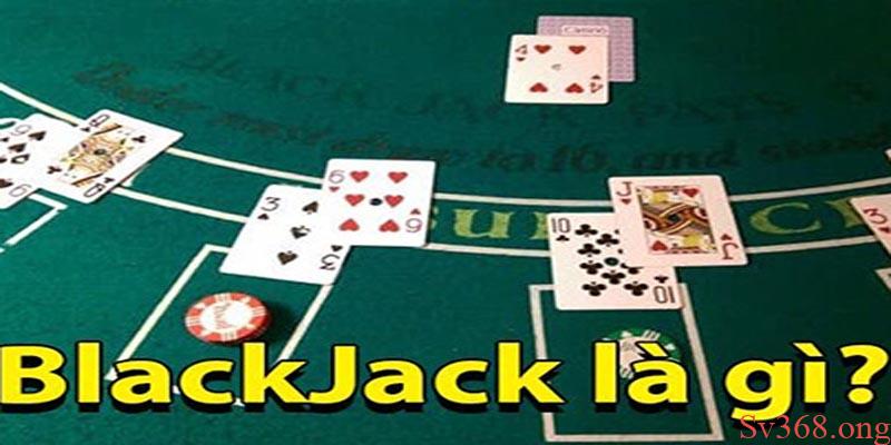 Blackjack là gì?