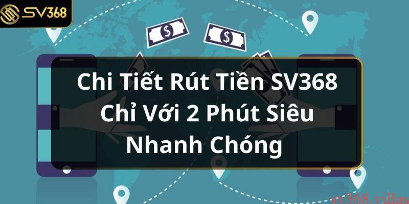 Từng bước chi tiết trong quá trình rút tiền Sv368